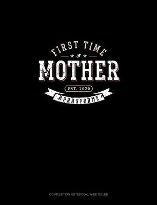 Cover of First Time Mother Est. 2020 #Prayforme