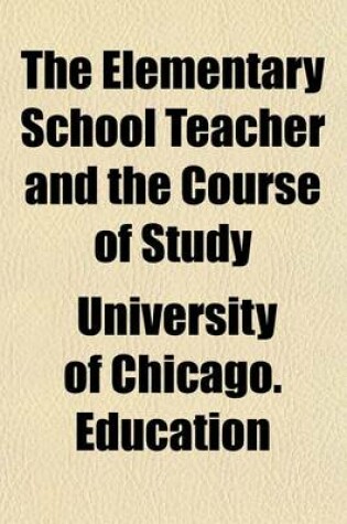 Cover of The Elementary School Teacher and the Course of Study (Volume 3)