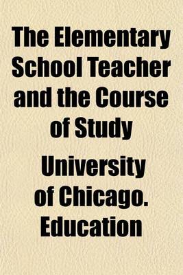 Book cover for The Elementary School Teacher and the Course of Study (Volume 3)