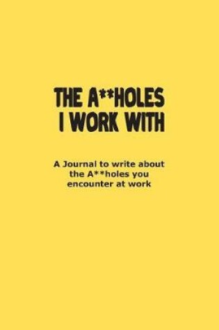 Cover of The A**holes I work with