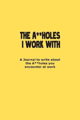 Book cover for The A**holes I work with