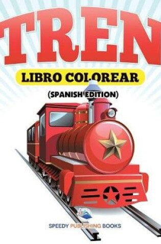 Cover of Libro Colorear Tren (Spanish Edition)