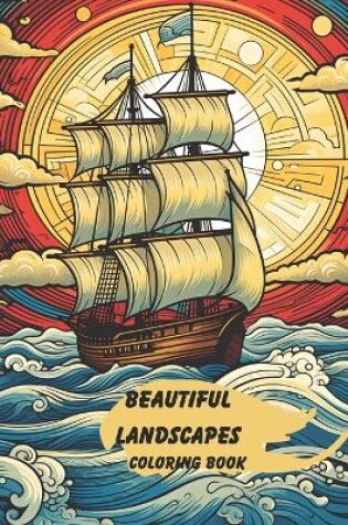 Cover of Beautiful Landscapes a Relaxing Coloring Book for adults