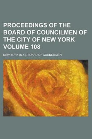 Cover of Proceedings of the Board of Councilmen of the City of New York Volume 108