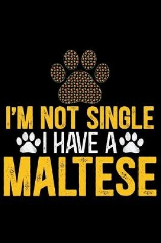 Cover of I'm Not Single I Have a Maltese
