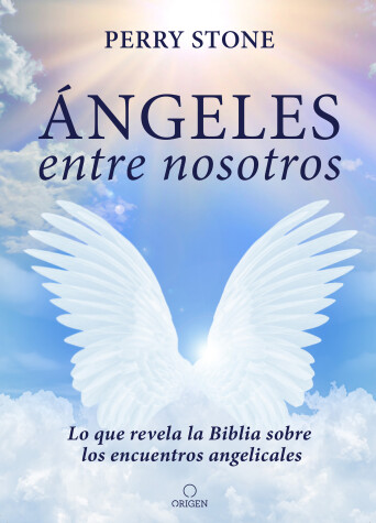 Book cover for Angeles entre nosotros: Lo que revela la Biblia sobre los encuentros angelicales  / Angel Amoung Us