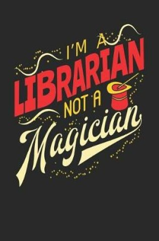 Cover of I'm A Librarian Not A Magician