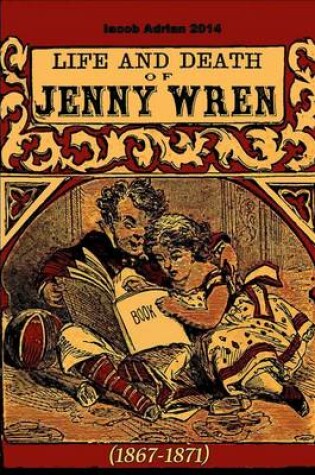 Cover of Life and death of Jenny Wren (1867-1871)