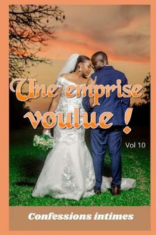 Cover of Une emprise voulue ! (vol 10)