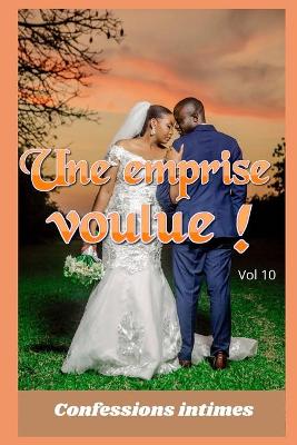 Book cover for Une emprise voulue ! (vol 10)