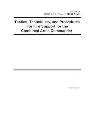 Book cover for FM 3-09.31 Tactics, Techniques, and Procedures For Fire Support for the Combined Arms Commander