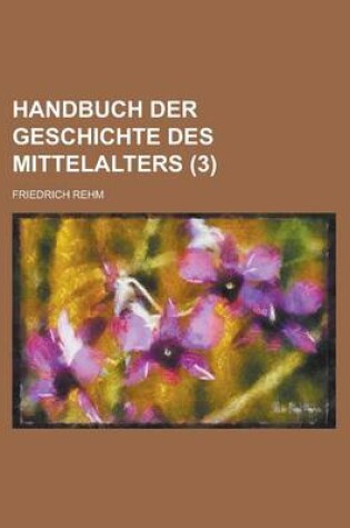 Cover of Handbuch Der Geschichte Des Mittelalters (3 )