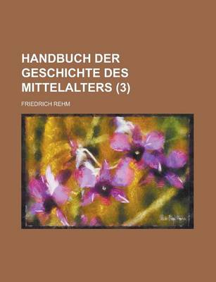 Book cover for Handbuch Der Geschichte Des Mittelalters (3 )