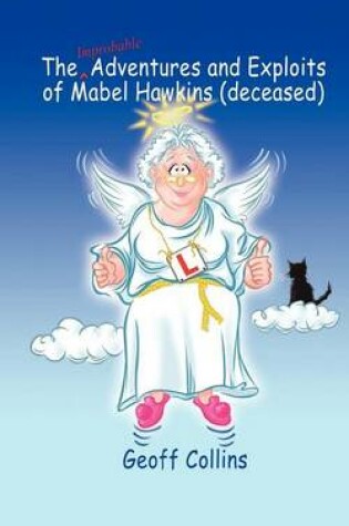 Cover of The Improbable Adventures and Exploits of Mabel Hawkins(deceased)