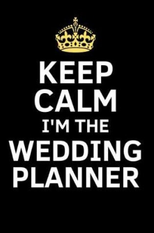 Cover of Keep Calm I'm the Wedding Planner