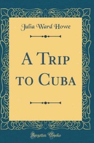 Cover of A Trip to Cuba (Classic Reprint)