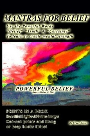 Cover of Mantras for Belief Use the Powerful Words Belief, Truth & Certainty to Learn to Create Mental Strength