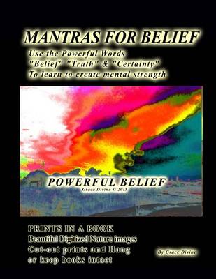 Book cover for Mantras for Belief Use the Powerful Words Belief, Truth & Certainty to Learn to Create Mental Strength