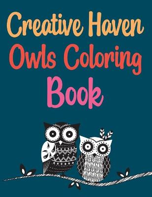 Book cover for Creative Haven Owls Coloring Book