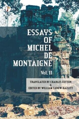 Cover of The Essays of Michel De Montaigne Vol II