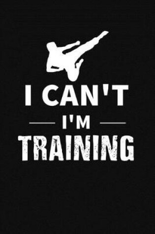 Cover of I Can't I'm Training