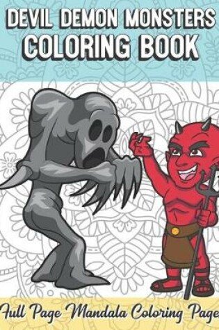 Cover of Devil Demon Monsters Coloring Book Full Page Mandala Coloring Pages