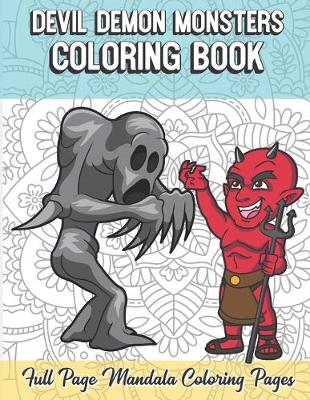 Book cover for Devil Demon Monsters Coloring Book Full Page Mandala Coloring Pages