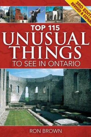 Cover of Top 115 Unusual Things to See in Ontario