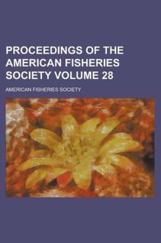 Cover of Proceedings of the American Fisheries Society Volume 28