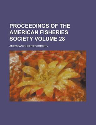 Book cover for Proceedings of the American Fisheries Society Volume 28