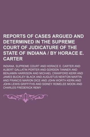 Cover of Reports of Cases Argued and Determined in the Supreme Court of Judicature of the State of Indiana - By Horace E. Carter (Volume 125)