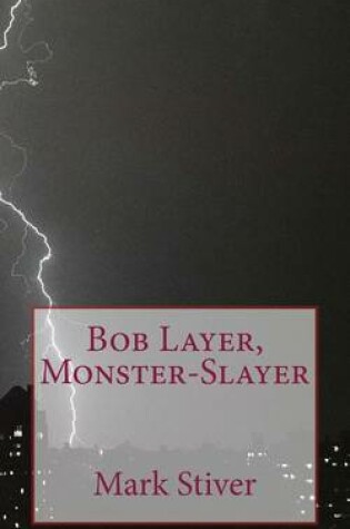 Cover of Bob Layer, Monster-Slayer