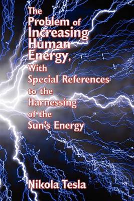 Book cover for The Problem of Increasing Human Energy, With Special References to the Harnessing of