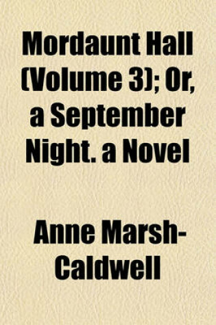 Cover of Mordaunt Hall (Volume 3); Or, a September Night. a Novel