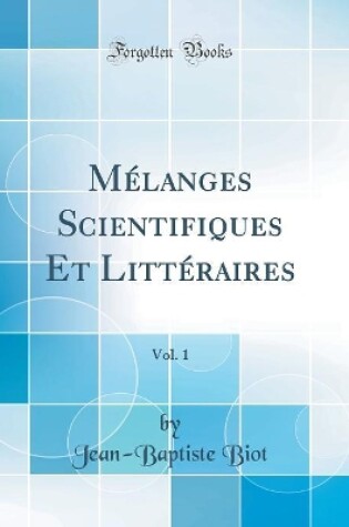 Cover of Mélanges Scientifiques Et Littéraires, Vol. 1 (Classic Reprint)