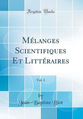 Book cover for Mélanges Scientifiques Et Littéraires, Vol. 1 (Classic Reprint)