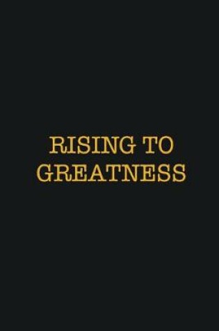 Cover of Rising To Greatness