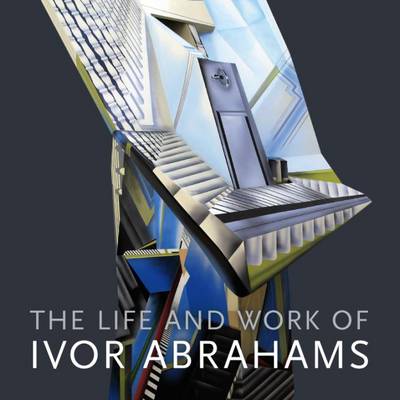 Book cover for The Life and Work of Ivor Abrahams