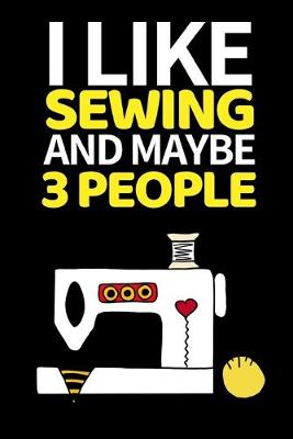 Book cover for I Like Sewing And Maybe 3 People