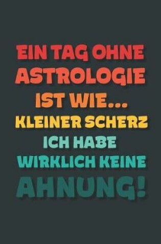 Cover of Ein Tag ohne Astrologie ist wie...