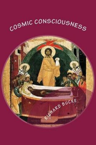 Cover of Cosmic Consciousness: A Study in the Evolution of the Human Mind