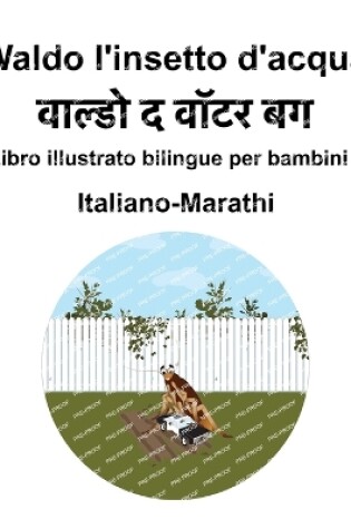 Cover of Italiano-Marathi Waldo l'insetto d'acqua Libro illustrato bilingue per bambini