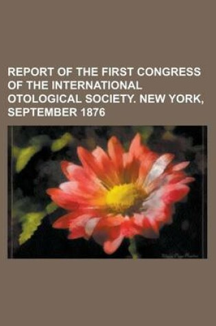 Cover of Report of the First Congress of the International Otological Society. New York, September 1876