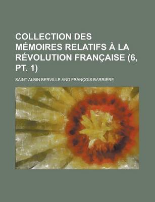 Book cover for Collection Des M Moires Relatifs La R Volution Fran Aise (6, PT. 1)