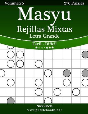 Cover of Masyu Rejillas Mixtas Impresiones con Letra Grande - De Fácil a Difícil - Volumen 5 - 276 Puzzles