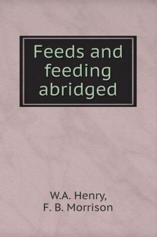 Cover of Feeds and feeding abridged