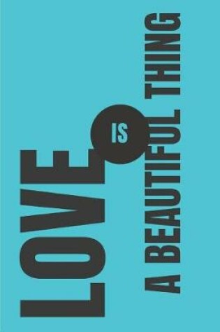 Cover of Love Is a Beautiful Thing Journal