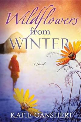 Book cover for Wildflowers from Winter: A Novel
