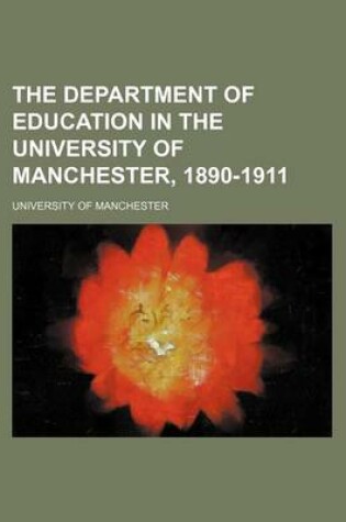 Cover of The Department of Education in the University of Manchester, 1890-1911