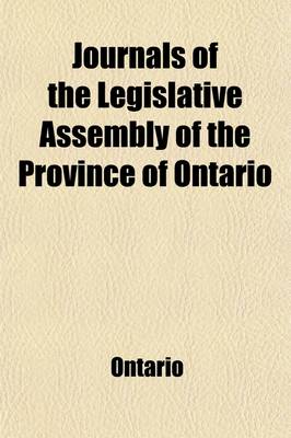 Book cover for Journals of the Legislative Assembly of the Province of Ontario (Volume 47)